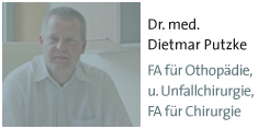 Dr. Dietmar Putzke, Facharzt für Orthopädie und Unfallchirurgie, Chirurgie